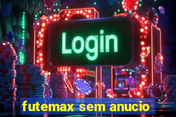 futemax sem anucio